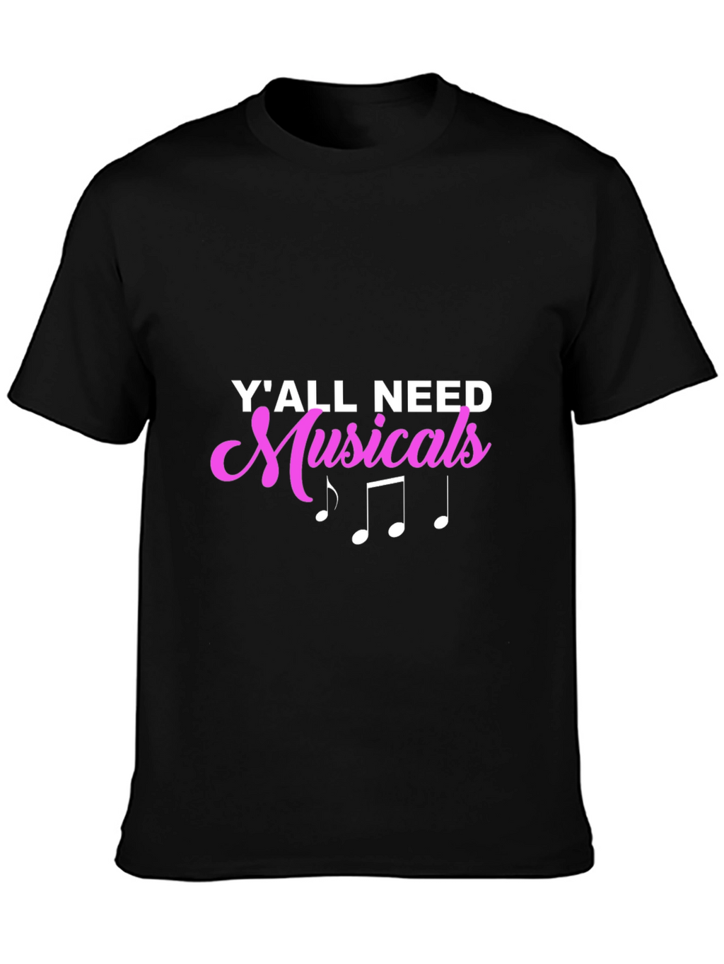 Yall Need Musicals Black T-Shirt