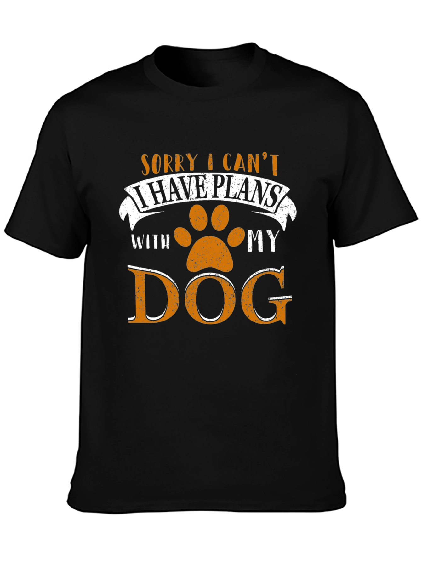 Sorry I Cant I Have Plans With My Dog T-Shirt