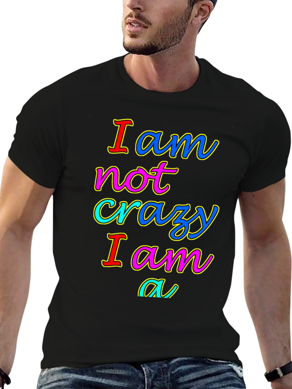 I am not crazy T-shirt