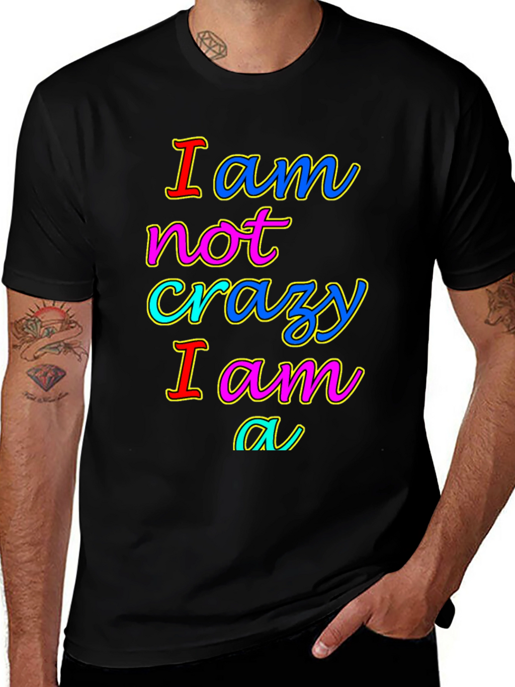 I am not crazy T-shirt