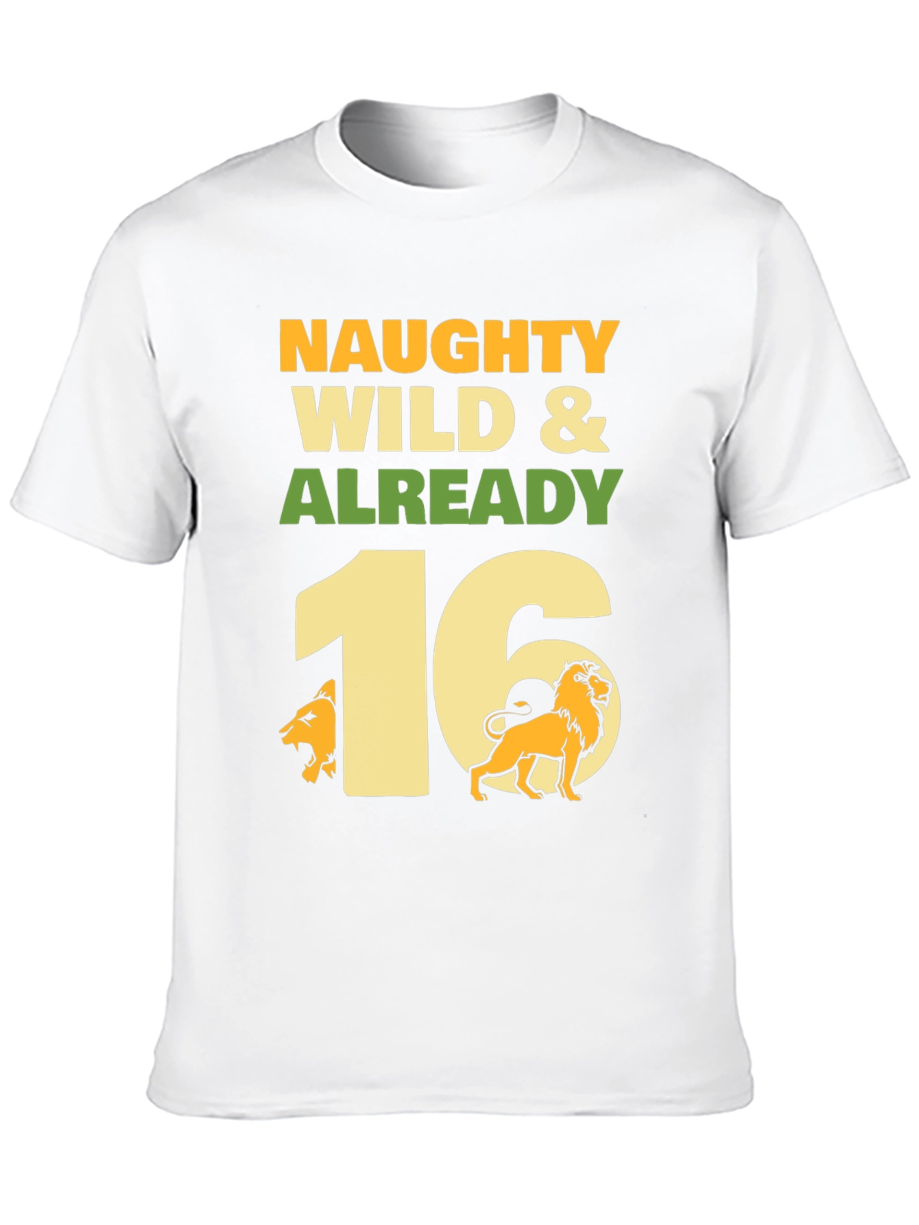 Naughty Wild & Already 16 Birthday T-Shirt