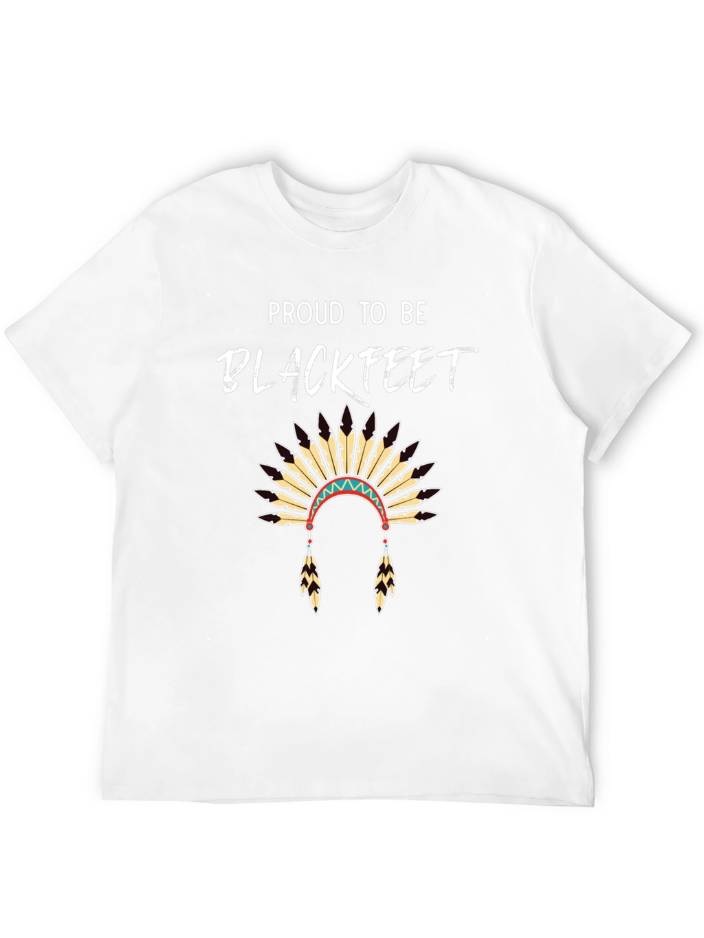 Proud to be Blackfeet T-Shirt