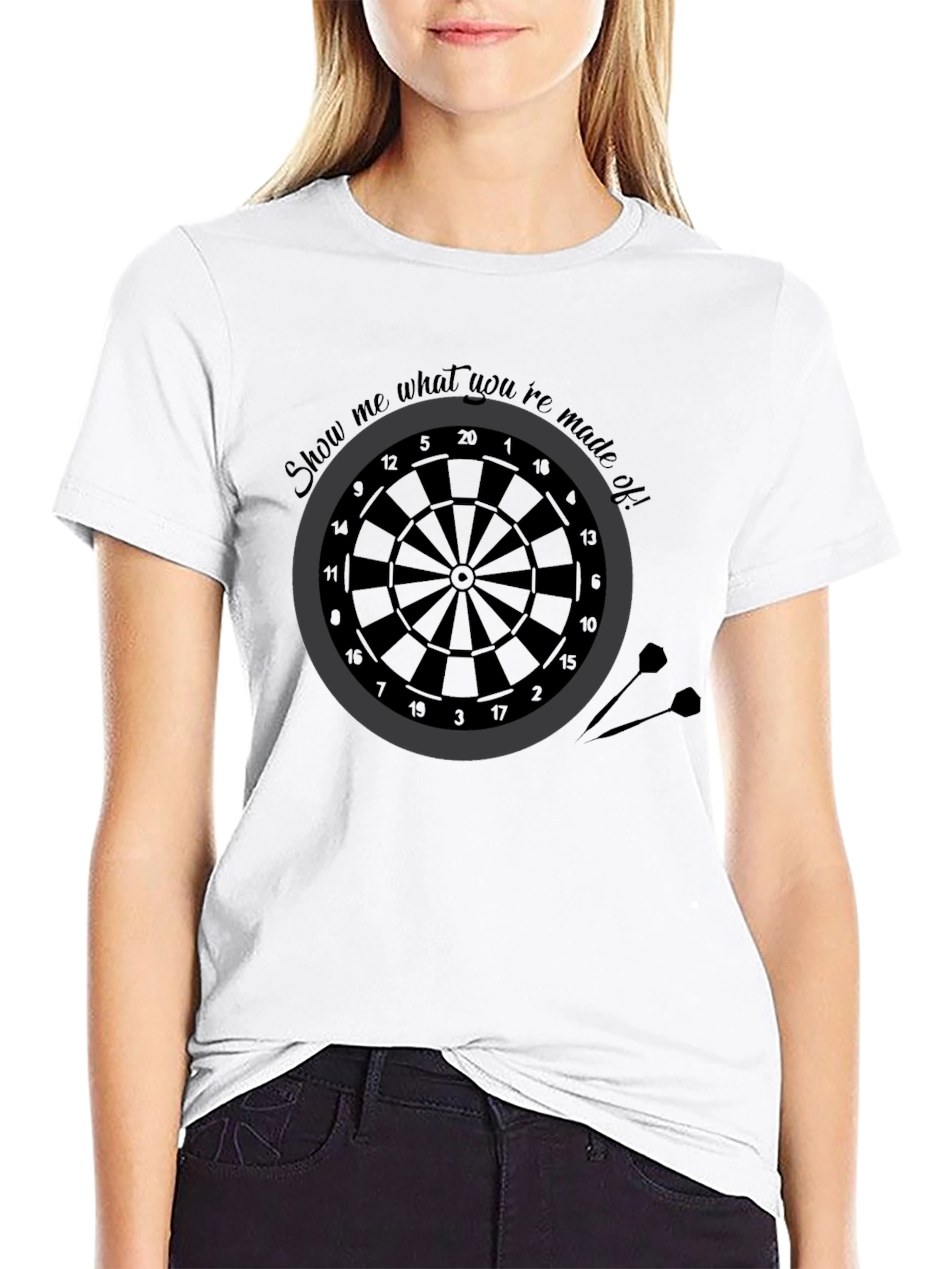 Darts T-Shirt - Show Me What Youre Made Of