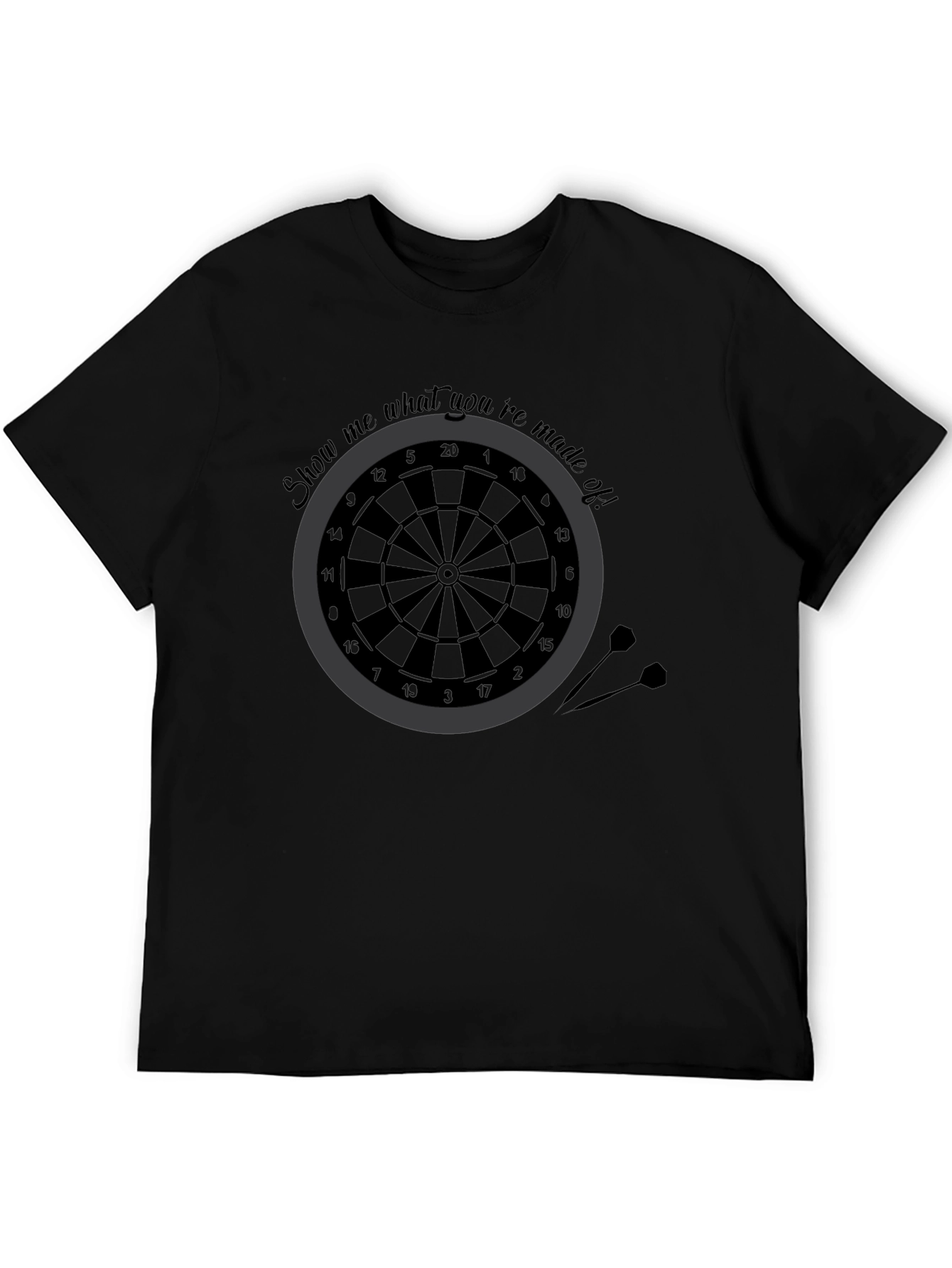 Darts T-Shirt - Show Me What Youre Made Of