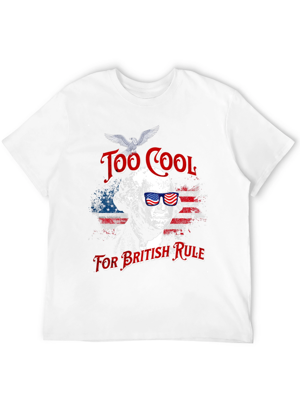 Too Cool For British Rule T-Shirt