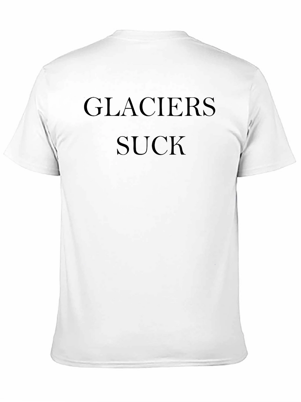 Glaciers Suck Black T-Shirt