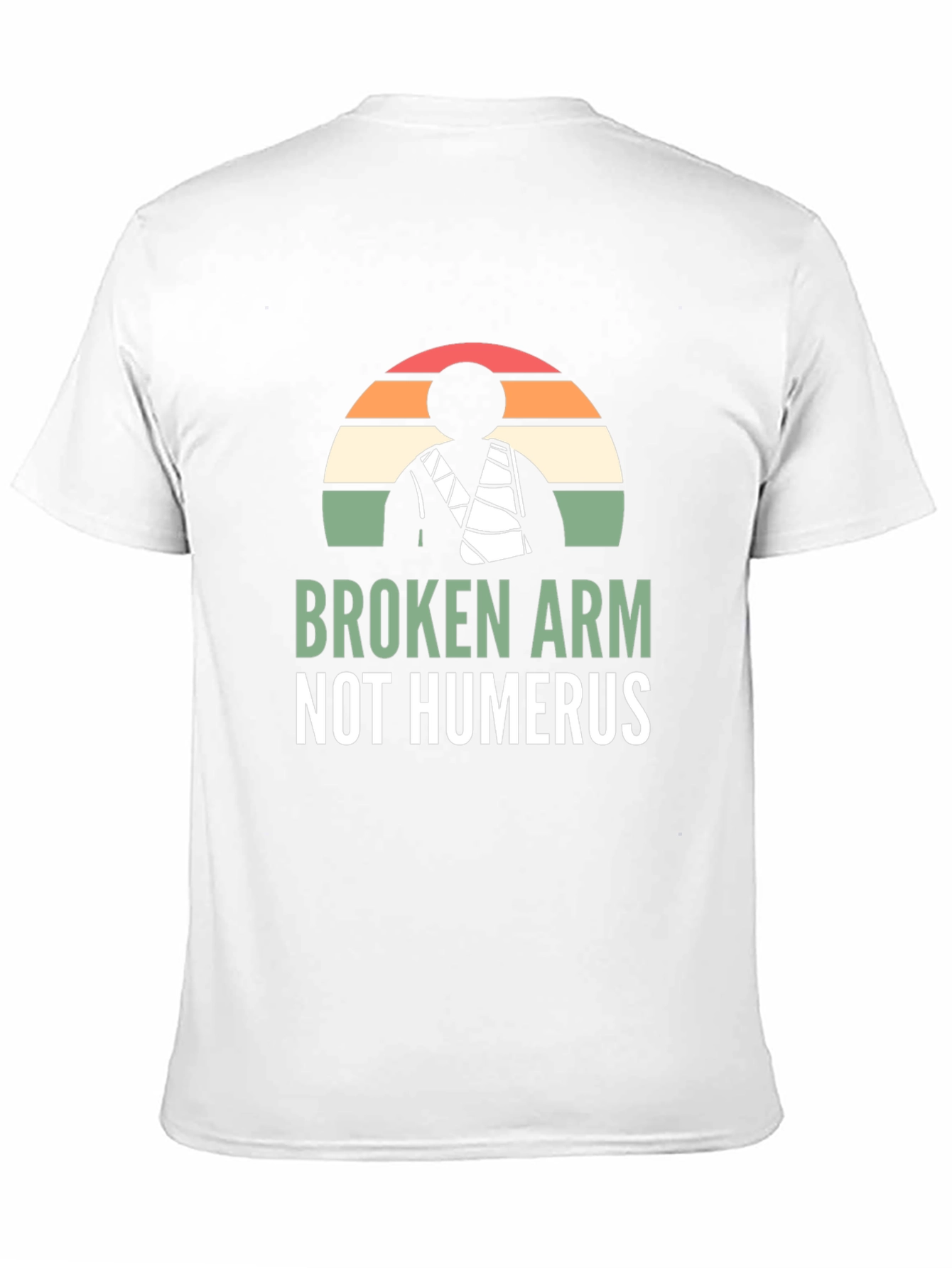 Broken Arm Not Humerus Graphic Tee