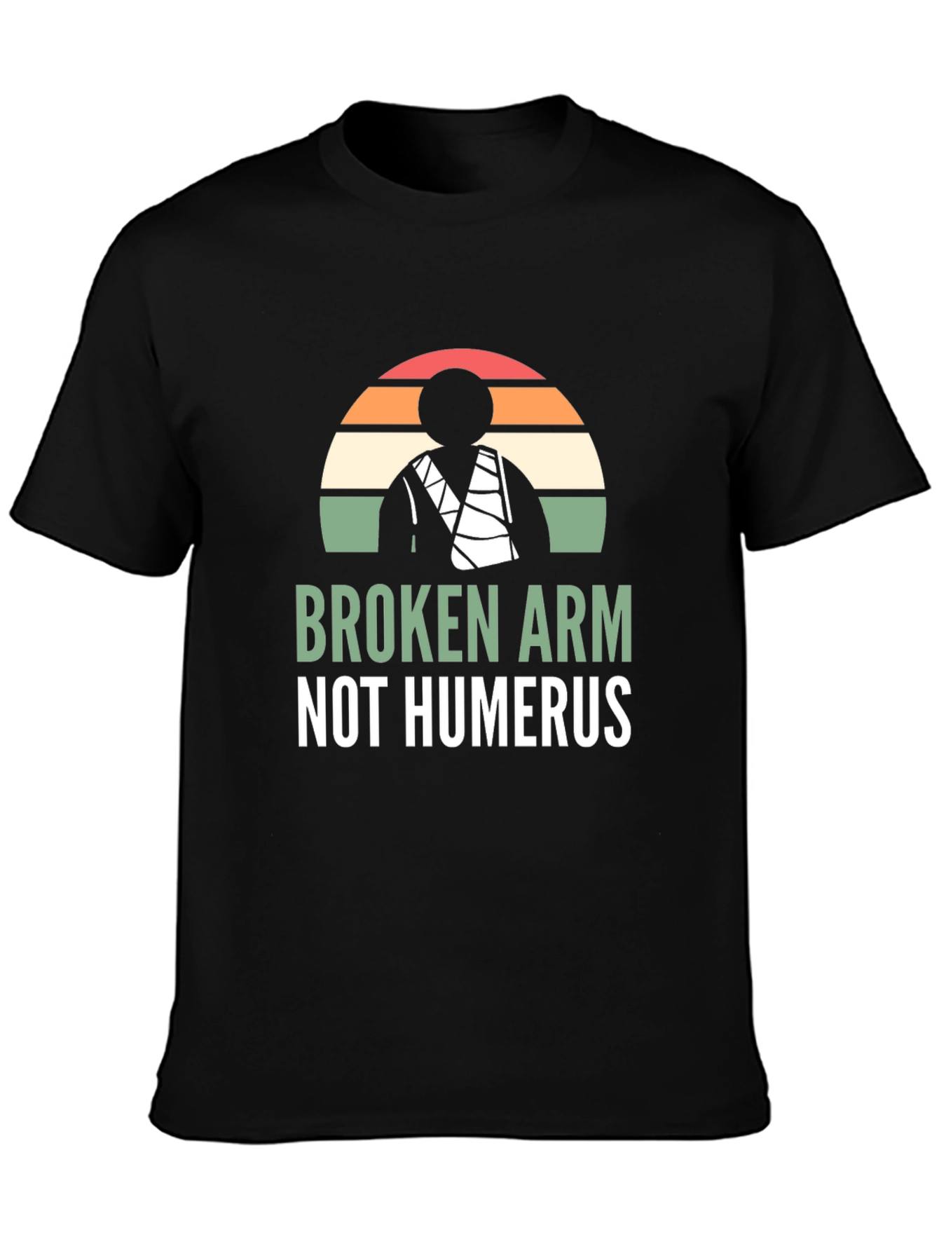 Broken Arm Not Humerus Graphic Tee