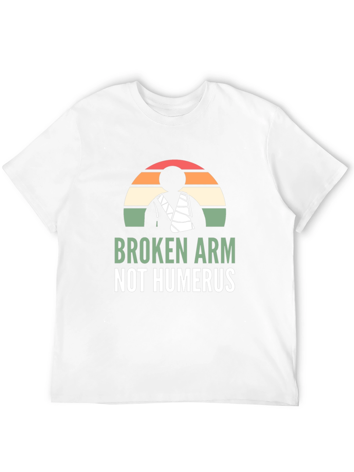 Broken Arm Not Humerus Graphic Tee