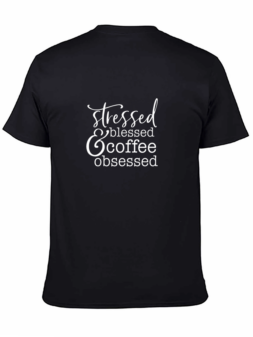 Stressed Blessed Coffee Obsessed Black Tee
