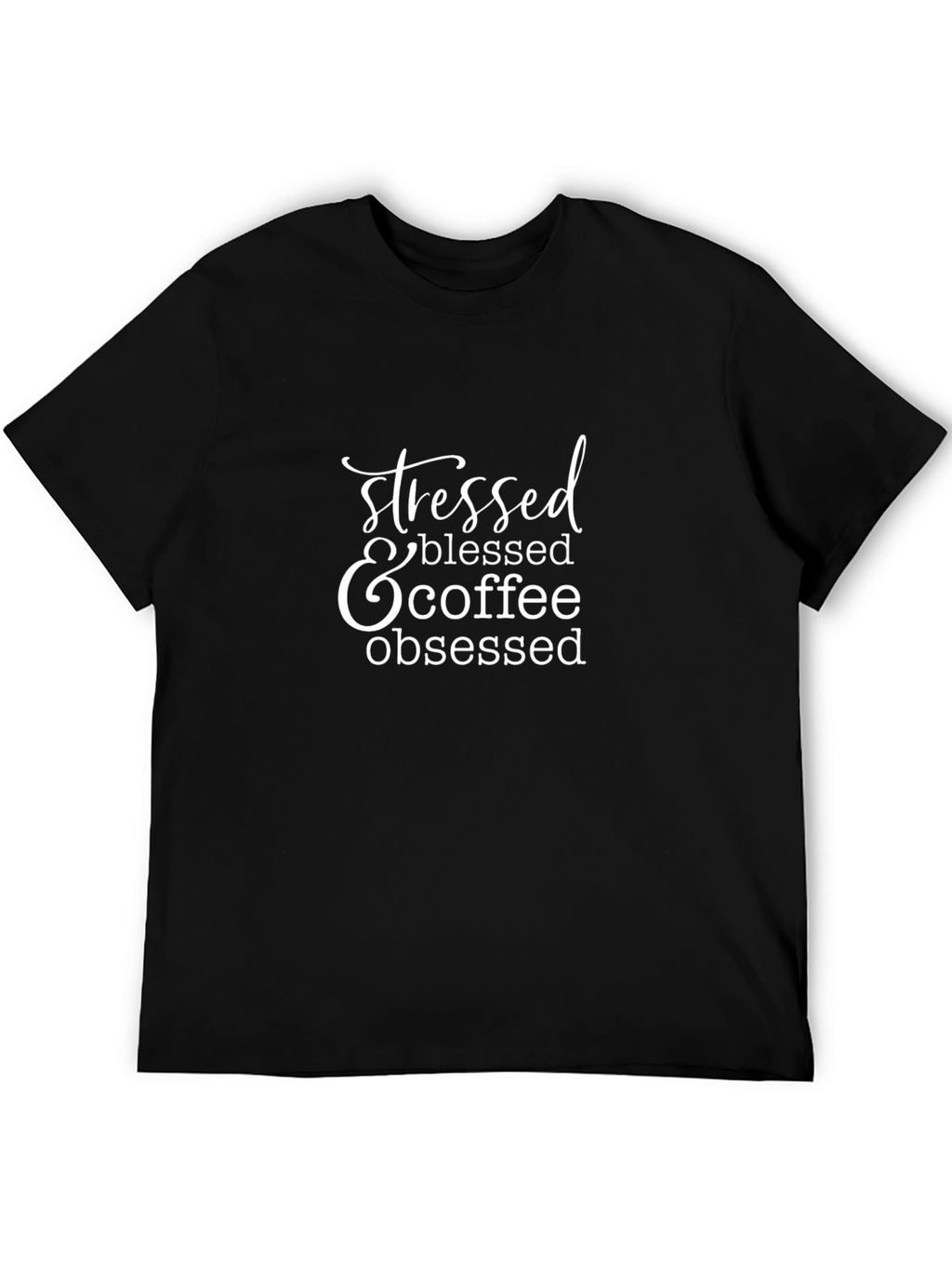 Stressed Blessed Coffee Obsessed Black Tee