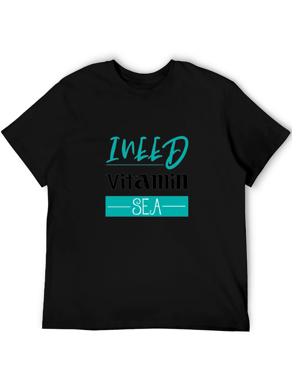 I NEED Vitamin SEA Black T-Shirt