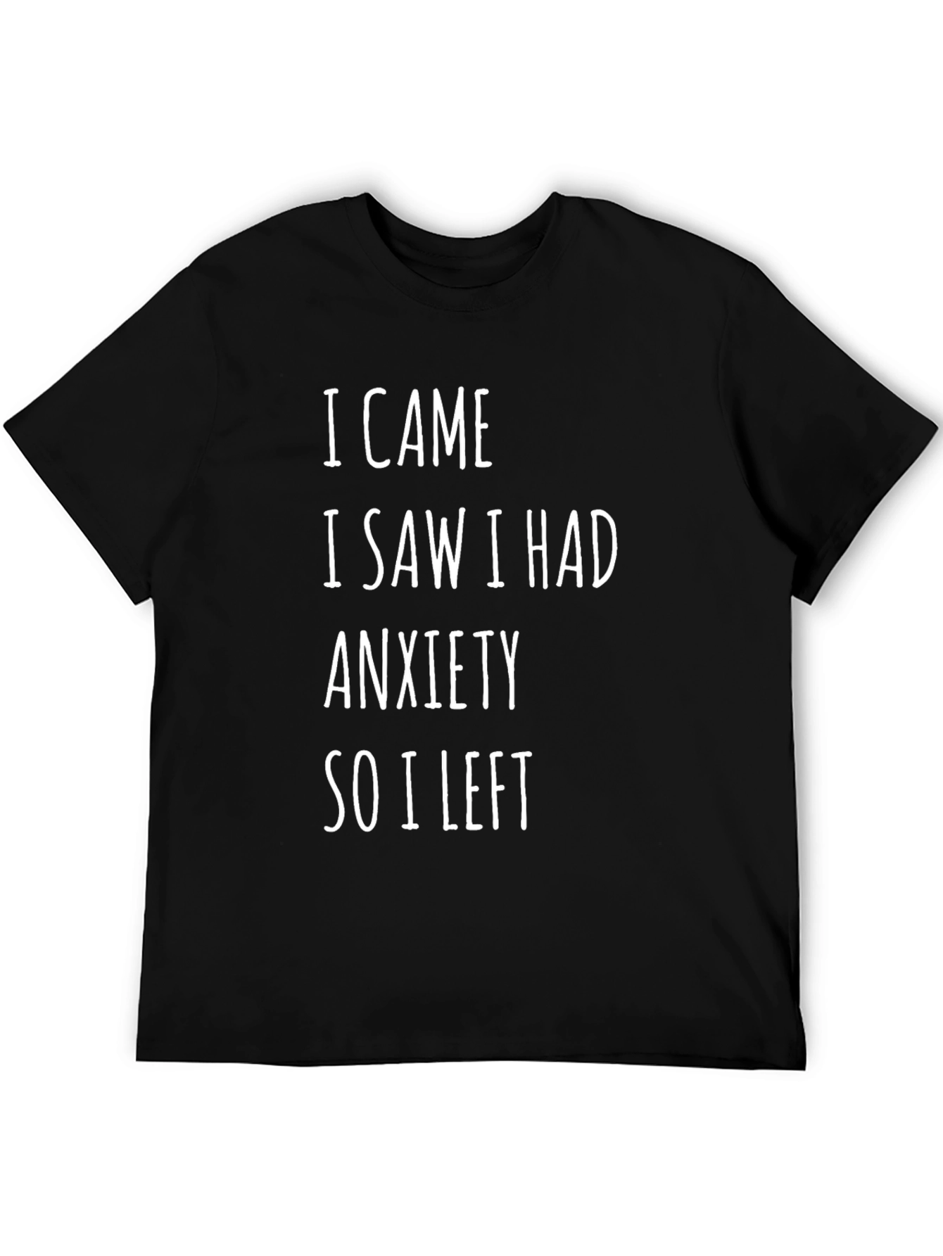 Funny Anxiety T-Shirt: I Came I Saw I Had Anxiety So I Left