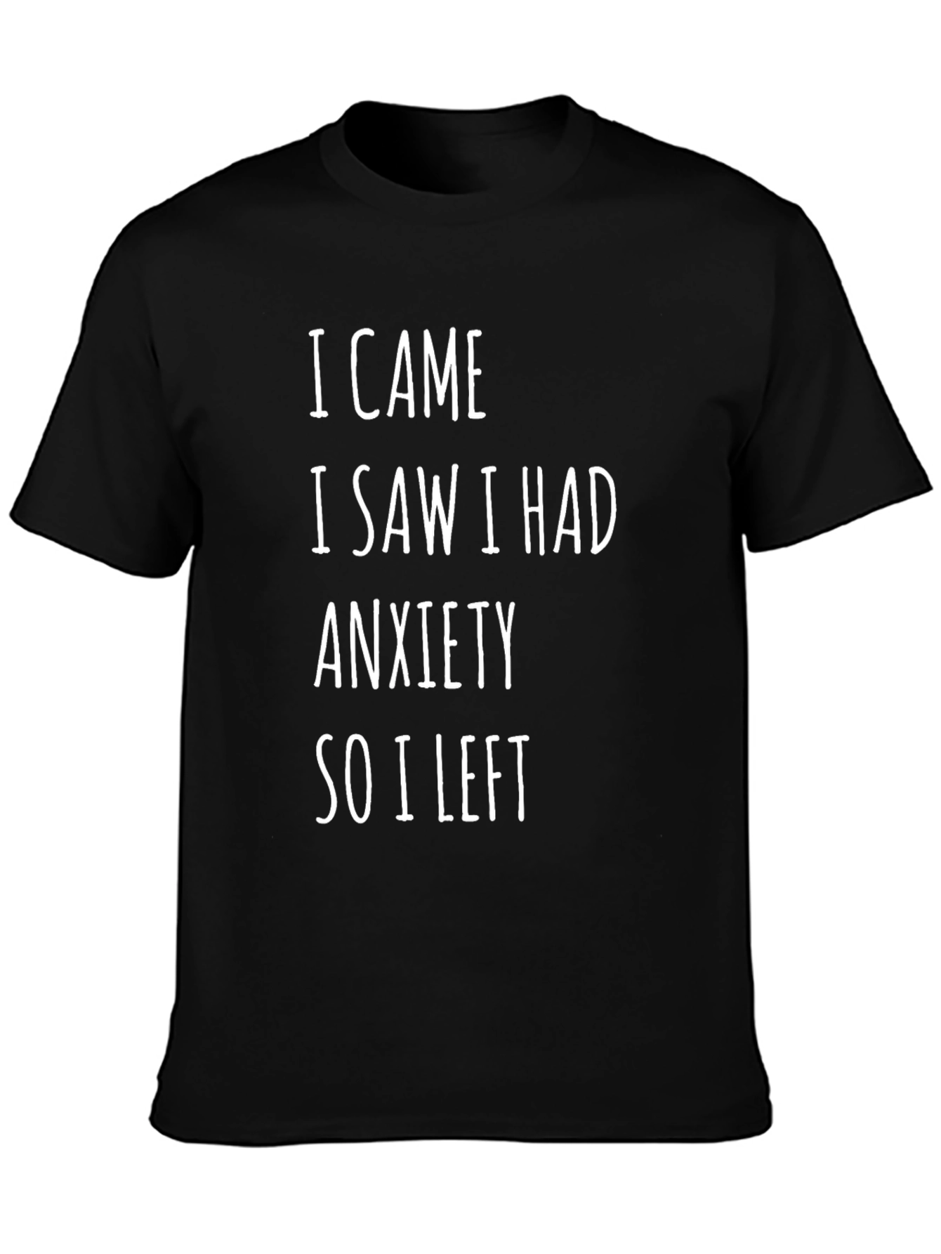 Funny Anxiety T-Shirt: I Came I Saw I Had Anxiety So I Left