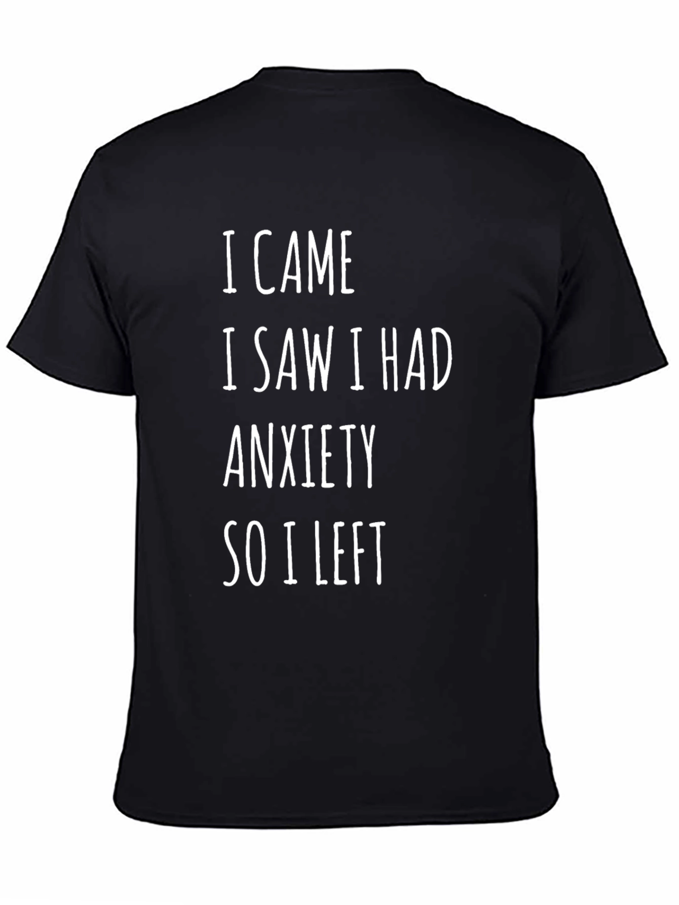 Funny Anxiety T-Shirt: I Came I Saw I Had Anxiety So I Left