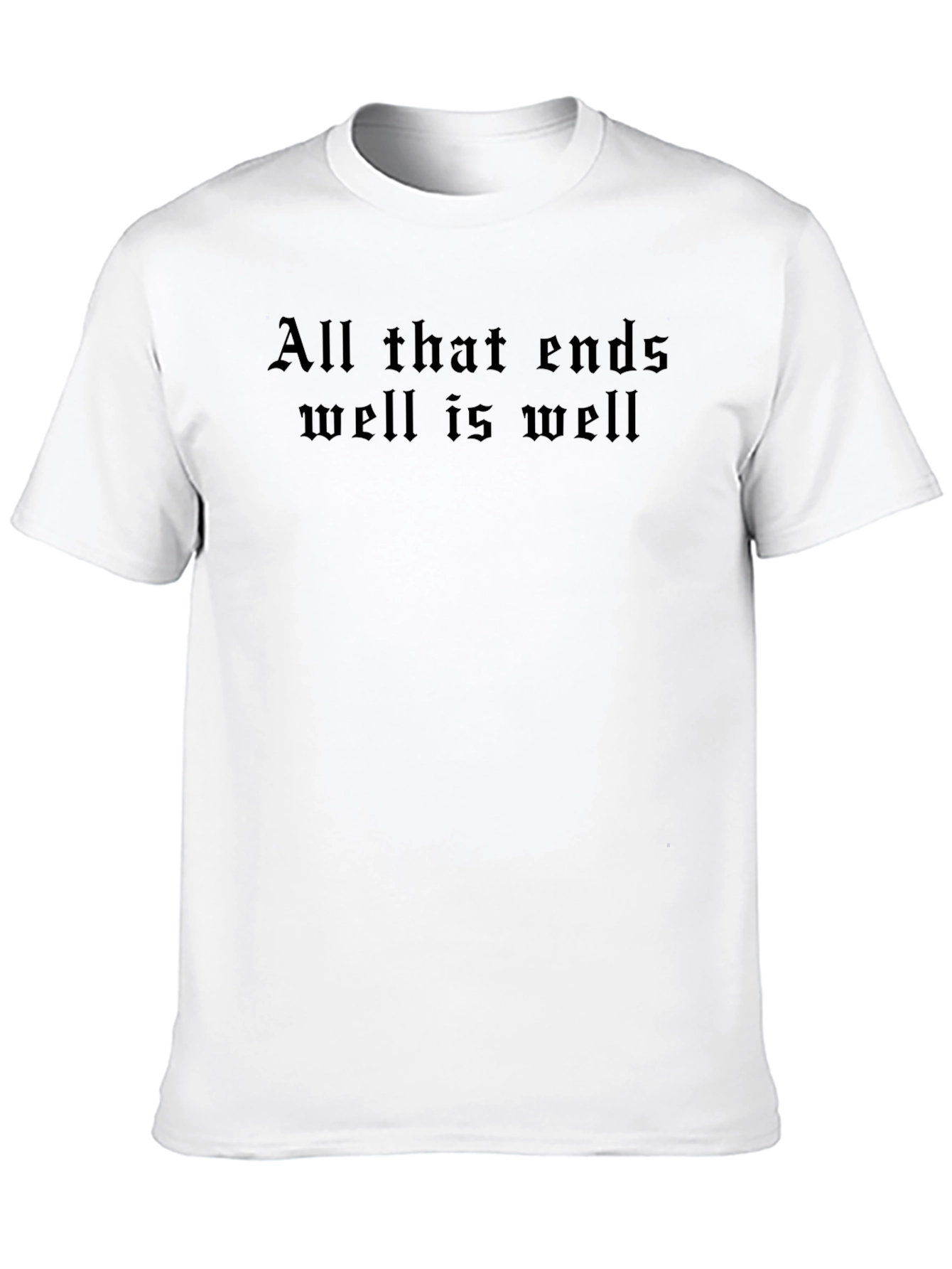 All That Ends Well T-Shirt