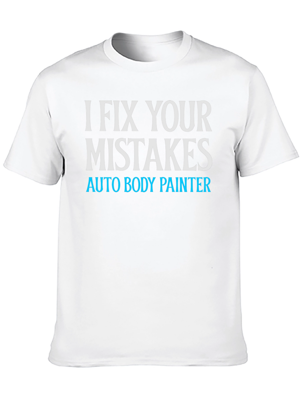 I Fix Your Mistakes Auto Body Painter Black T-Shirt