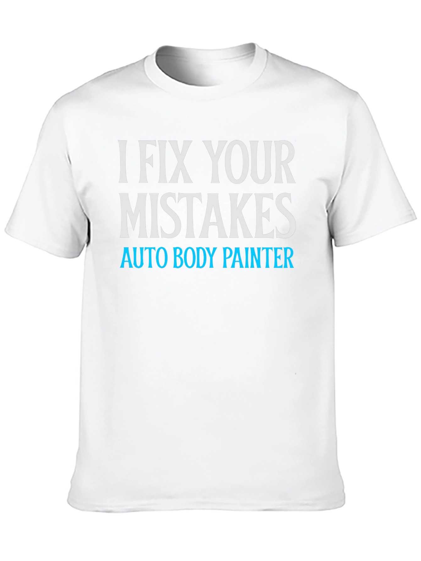 I Fix Your Mistakes Auto Body Painter Black T-Shirt