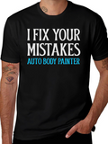 I Fix Your Mistakes Auto Body Painter Black T-Shirt