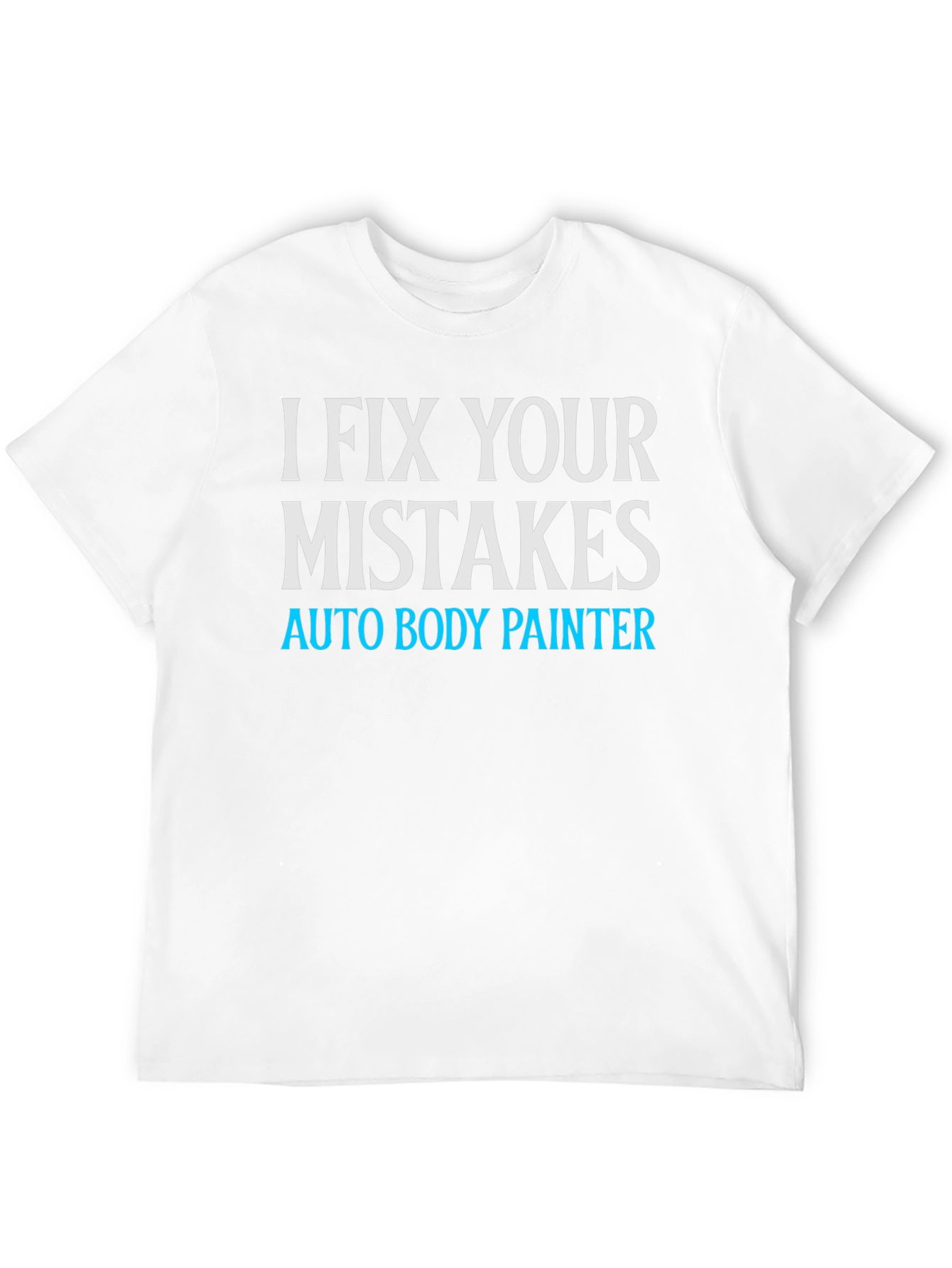 I Fix Your Mistakes Auto Body Painter Black T-Shirt