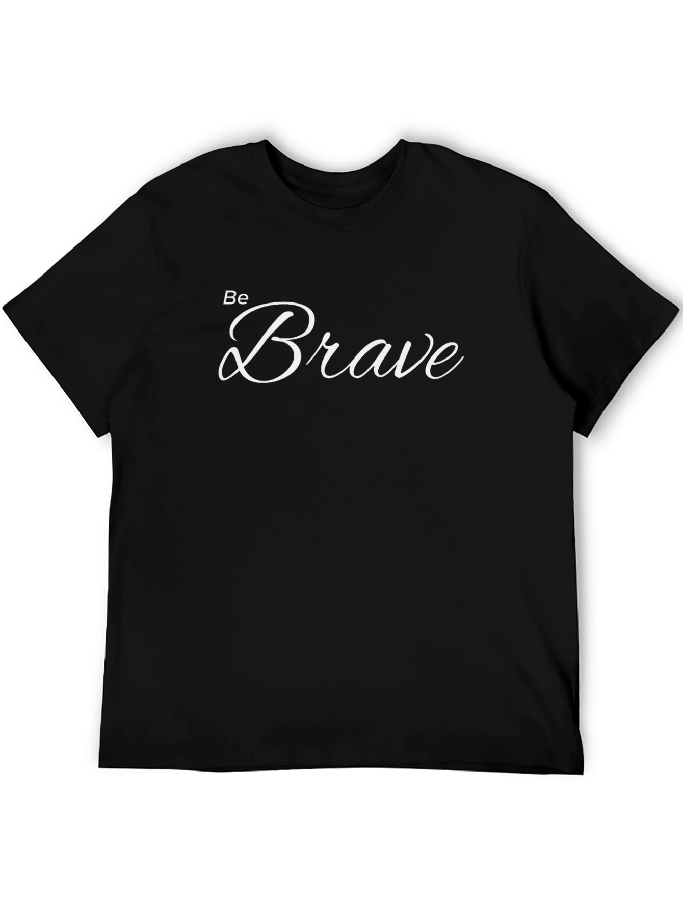 Be Brave Black T-Shirt - Motivational Tee