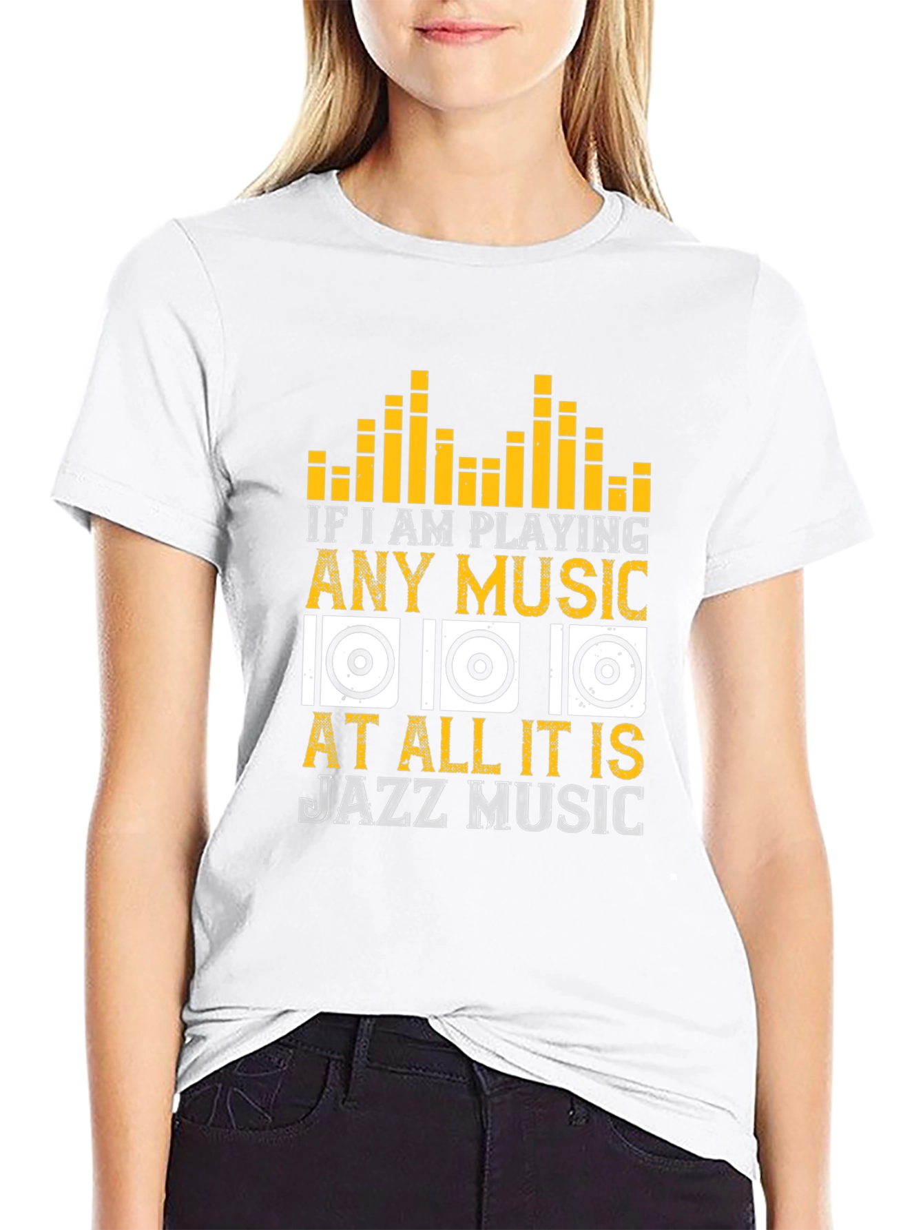 Jazz Music T-Shirt: If I am Playing Any Music