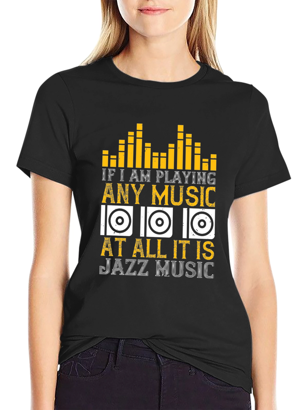 Jazz Music T-Shirt: If I am Playing Any Music