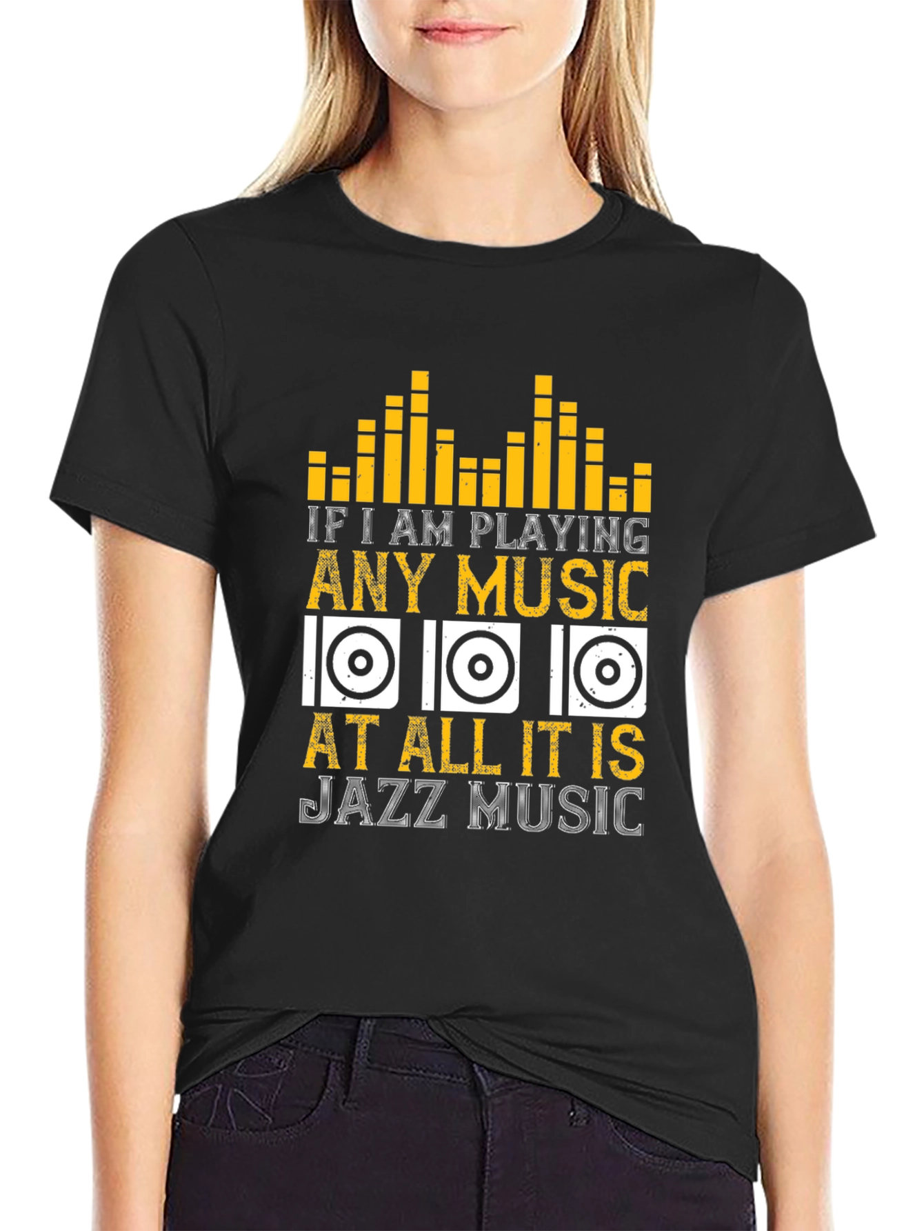 Jazz Music T-Shirt: If I am Playing Any Music