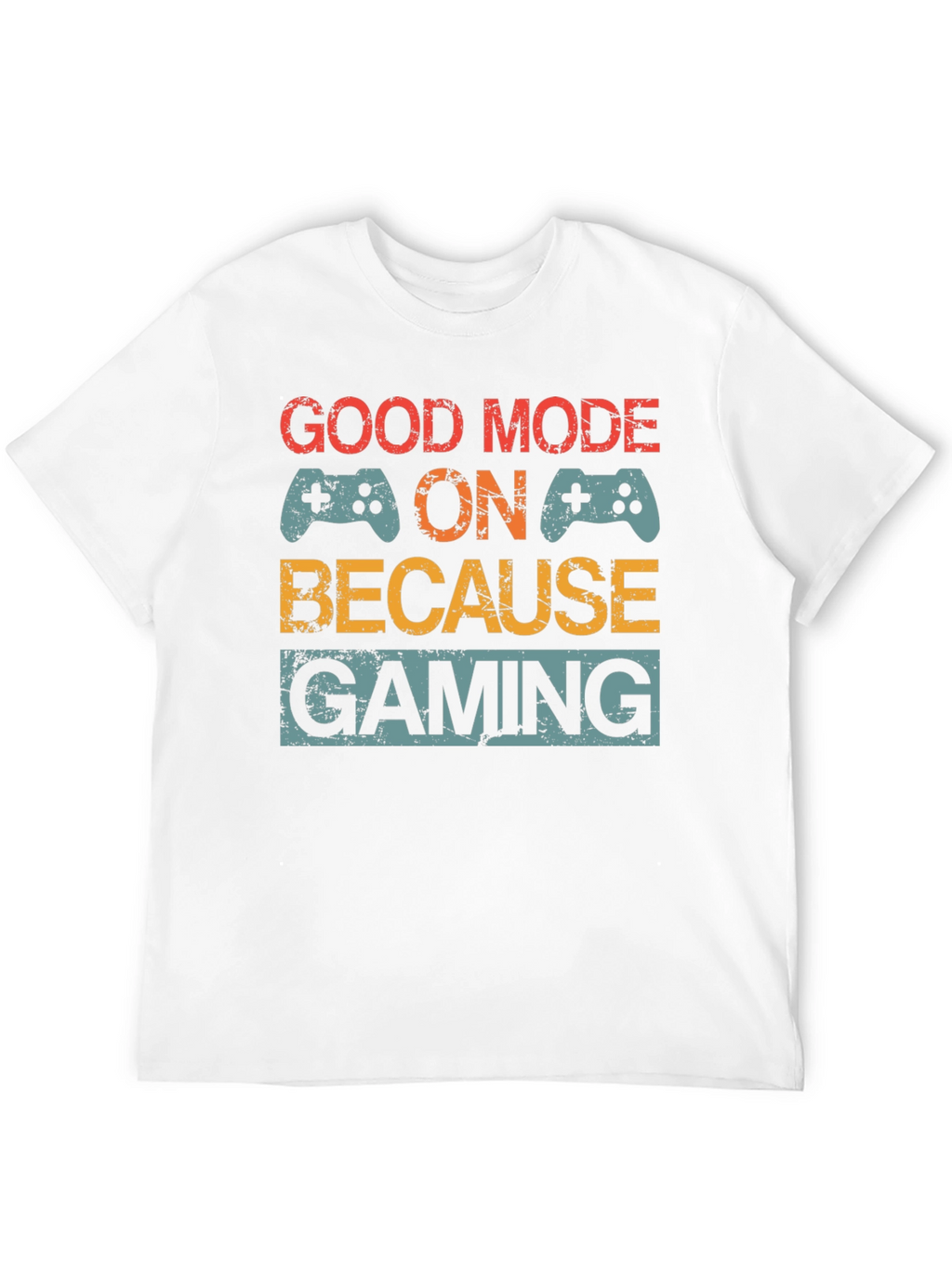 Good Mode On Gaming T-Shirt