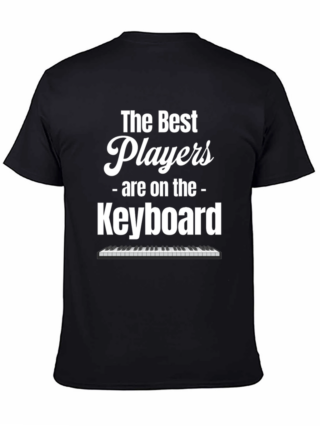 The Best Players Are on the Keyboard T-Shirt