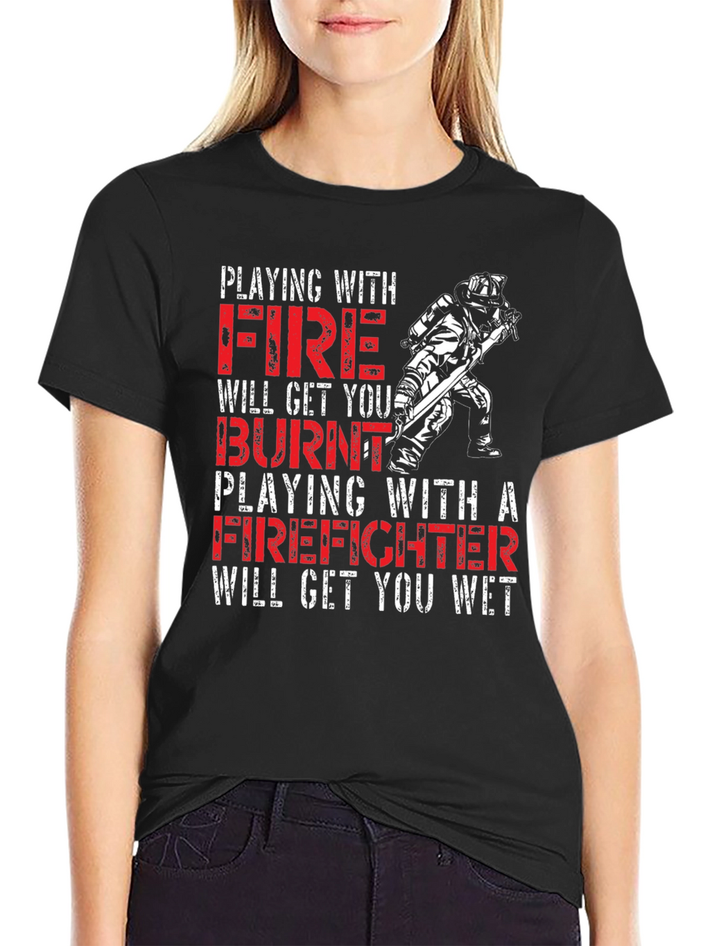 Playing with Fire Firefighter T-Shirt