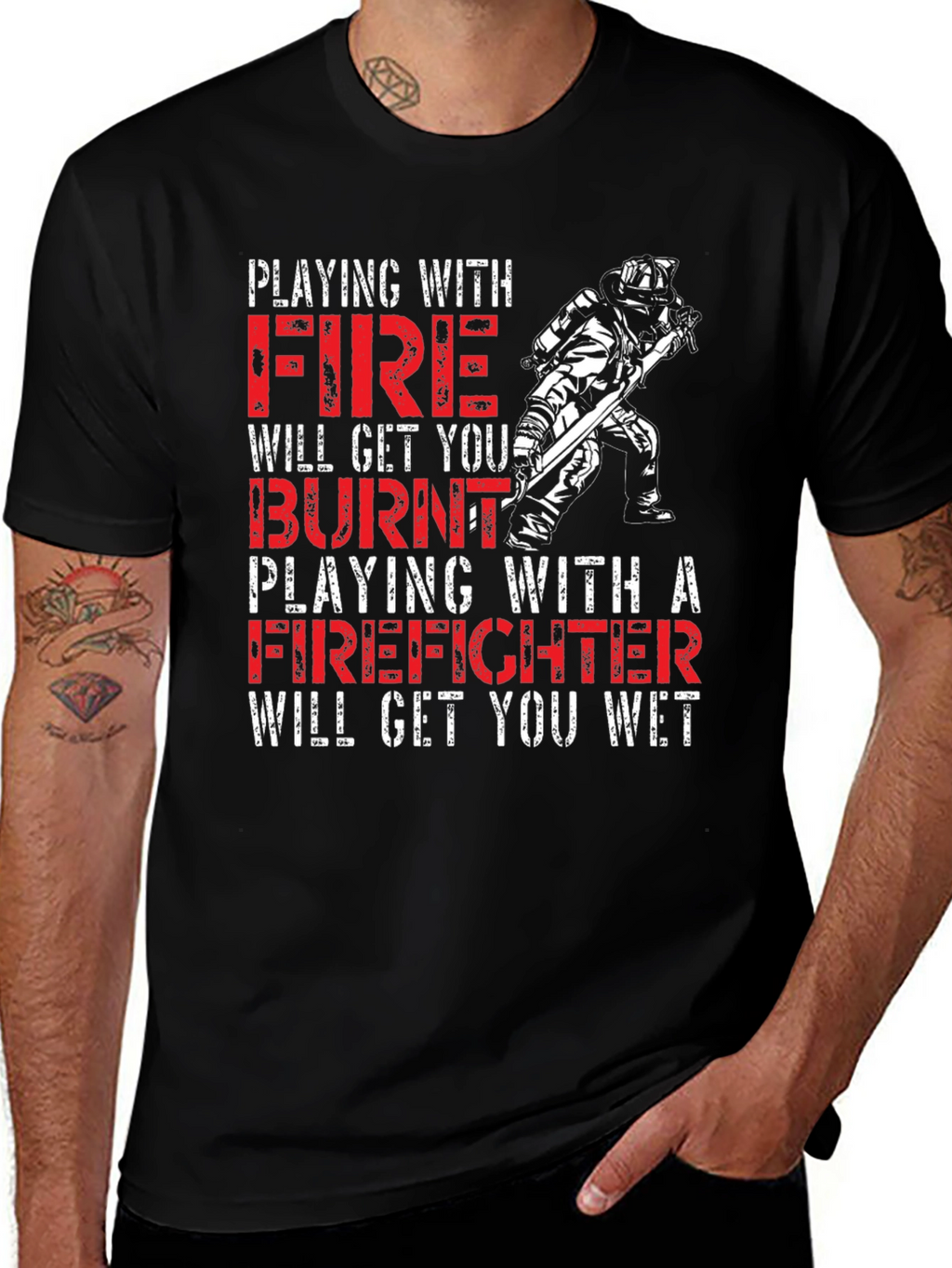 Playing with Fire Firefighter T-Shirt