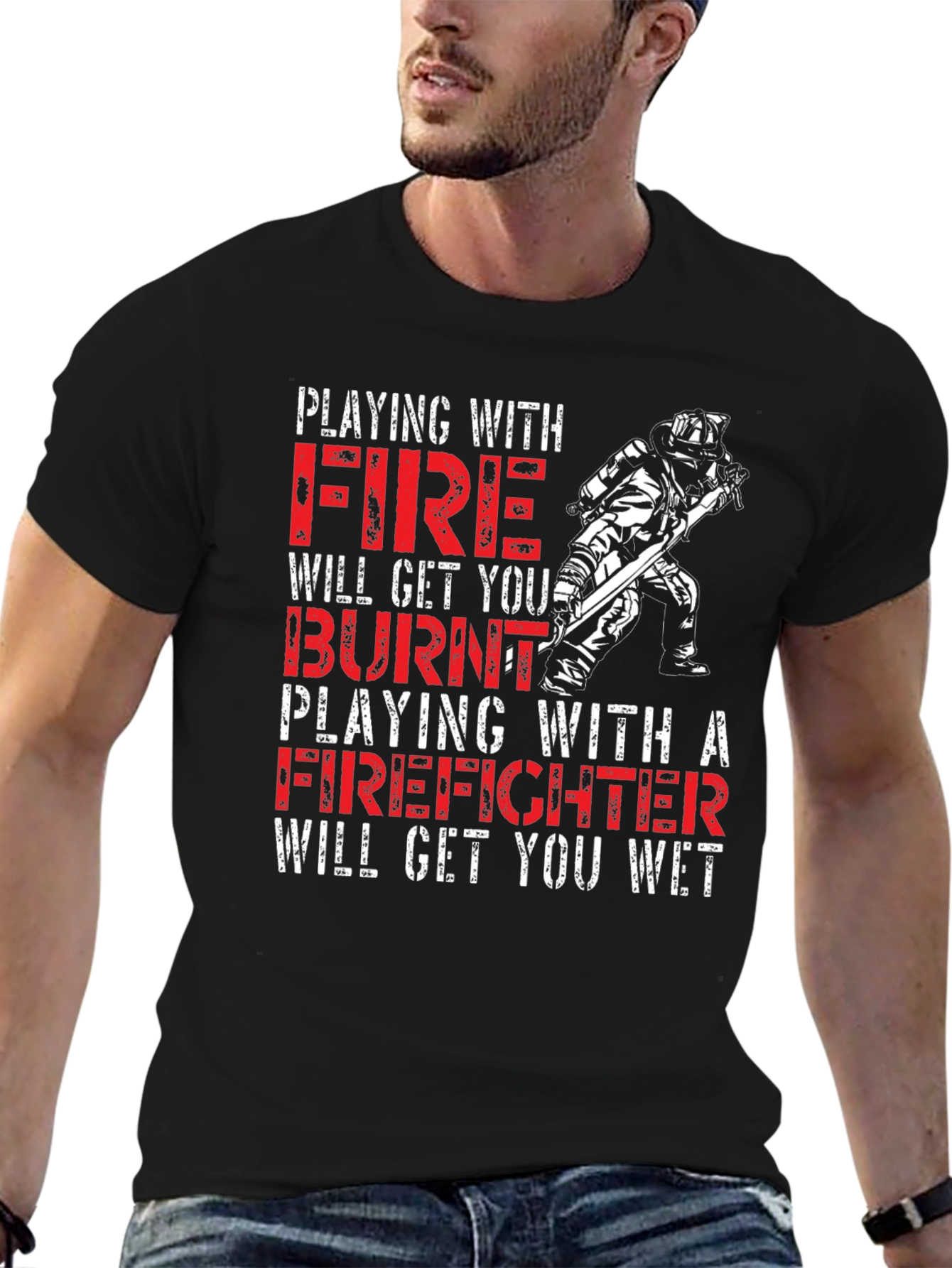 Playing with Fire Firefighter T-Shirt