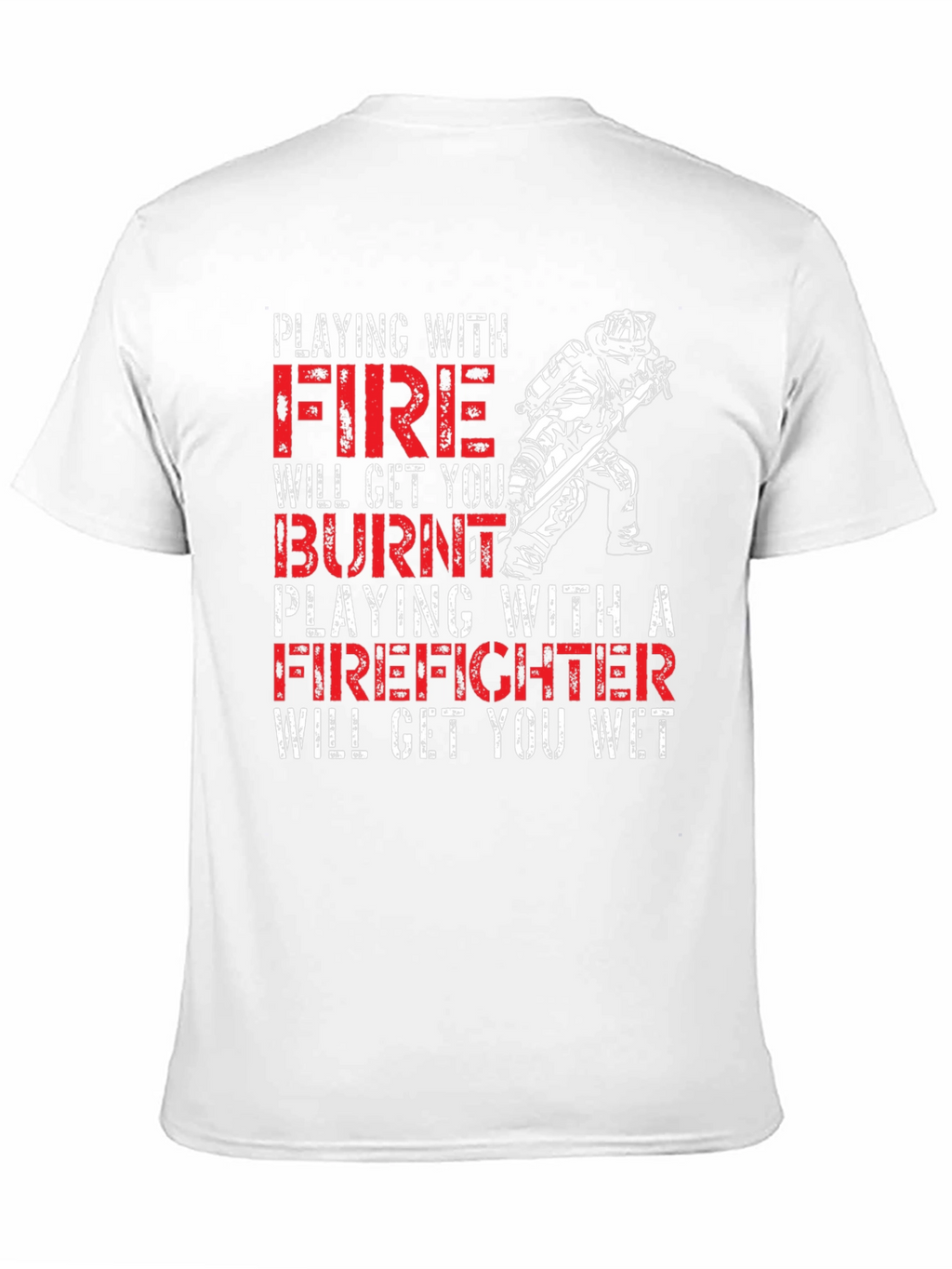 Playing with Fire Firefighter T-Shirt