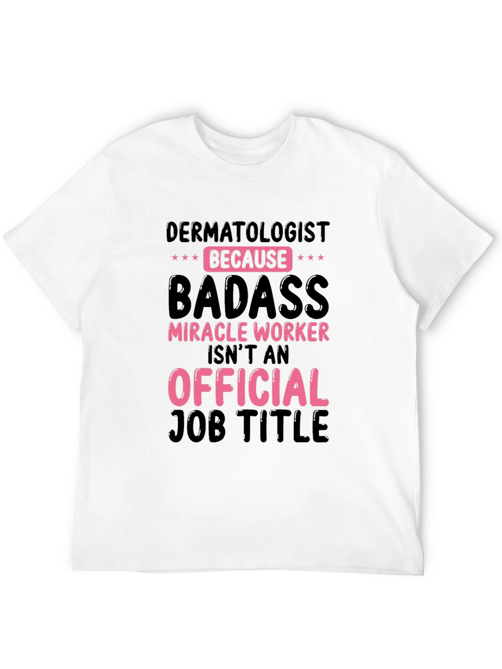 Dermatologist Badass T-Shirt