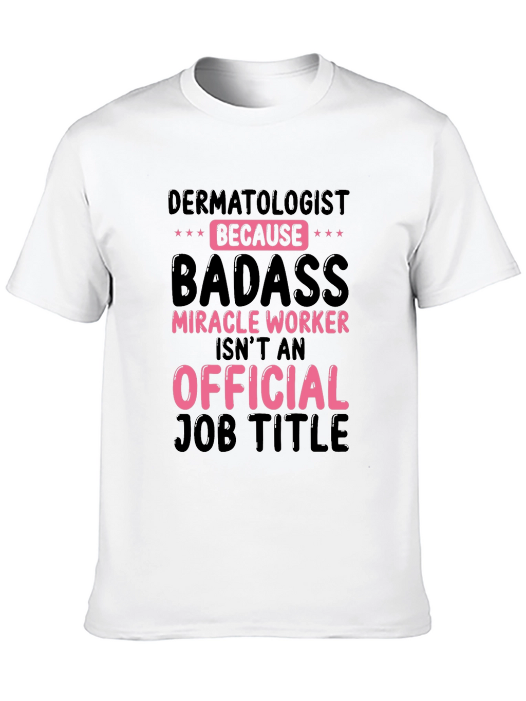 Dermatologist Badass T-Shirt