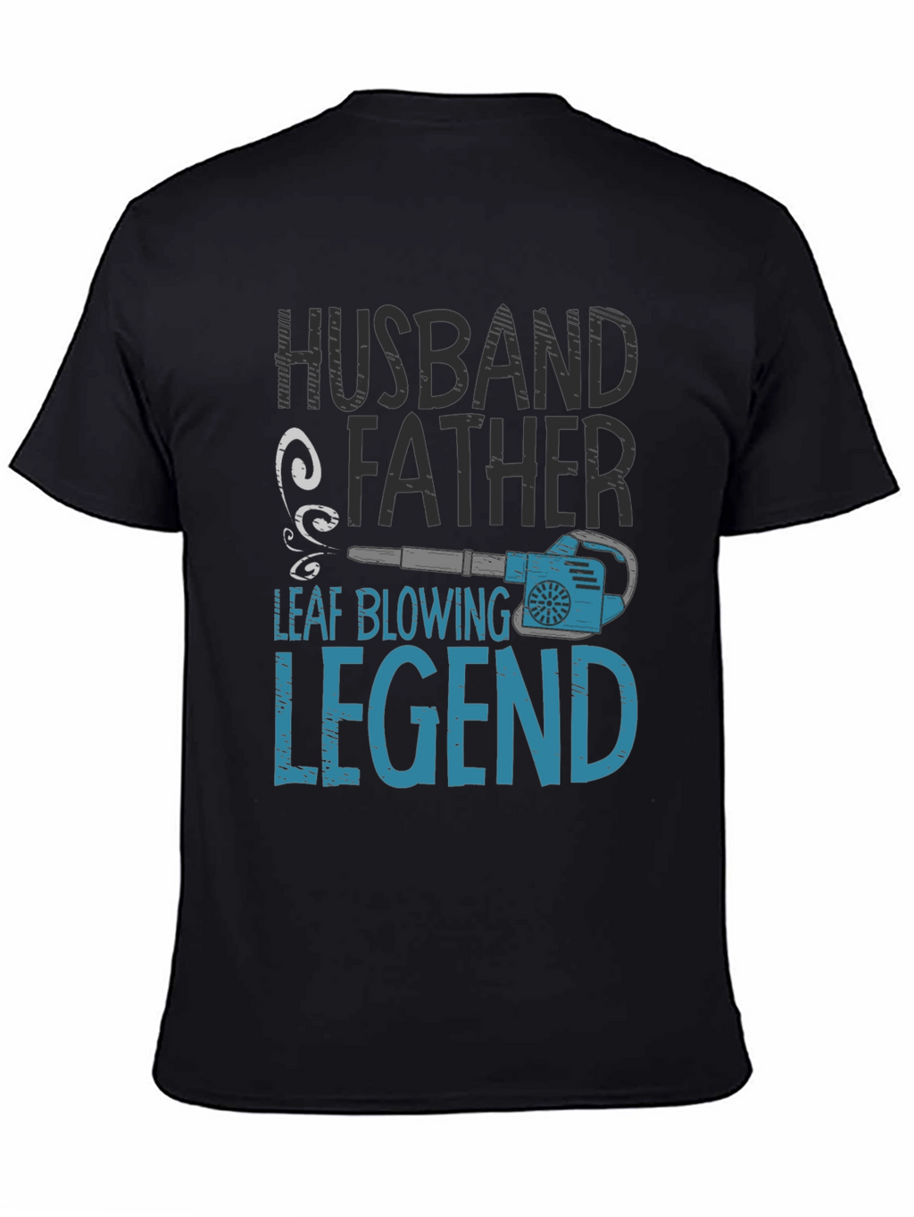 Husband Father Leaf Blowing Legend T-Shirt