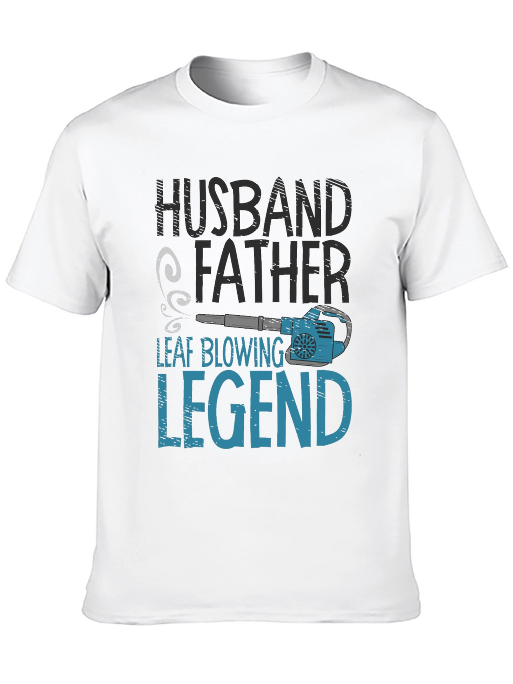 Husband Father Leaf Blowing Legend T-Shirt