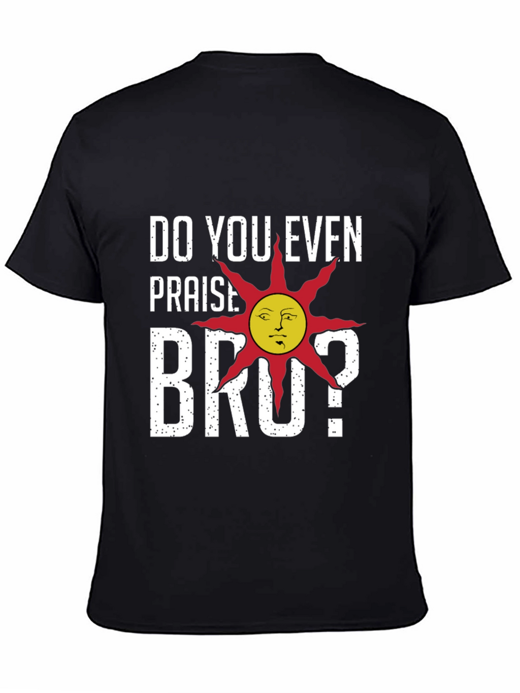 Praise the Sun! Funny Dark Souls T-Shirt