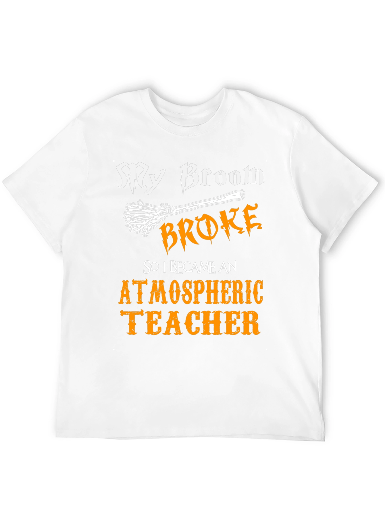 My Broom Broke Atmospheric Teacher T-Shirt