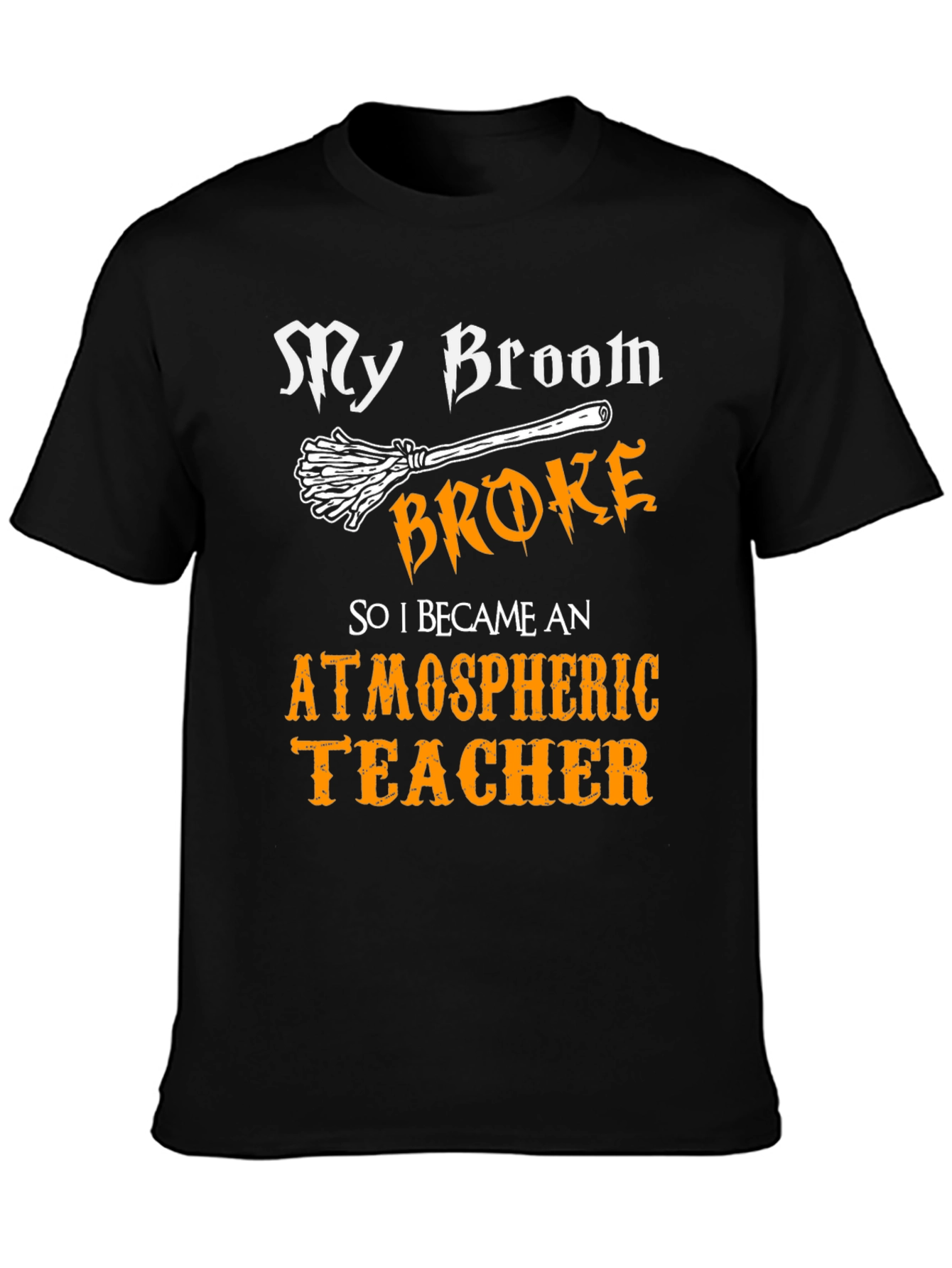 My Broom Broke Atmospheric Teacher T-Shirt