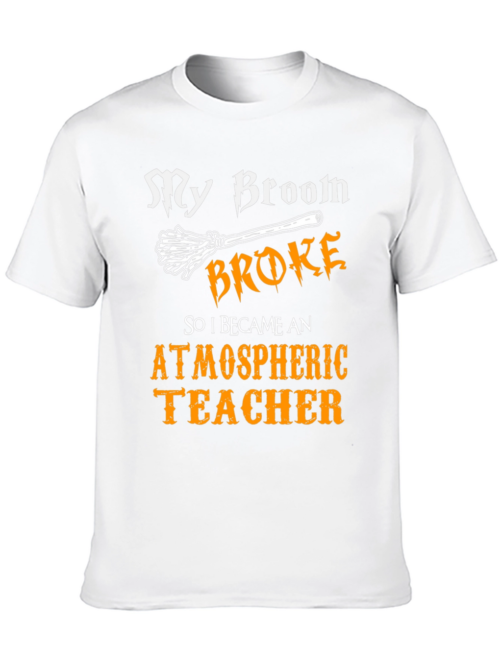 My Broom Broke Atmospheric Teacher T-Shirt