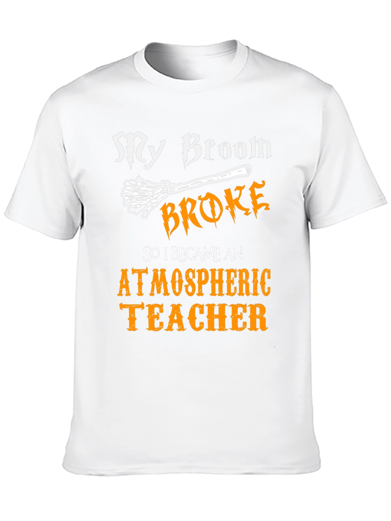 My Broom Broke Atmospheric Teacher T-Shirt