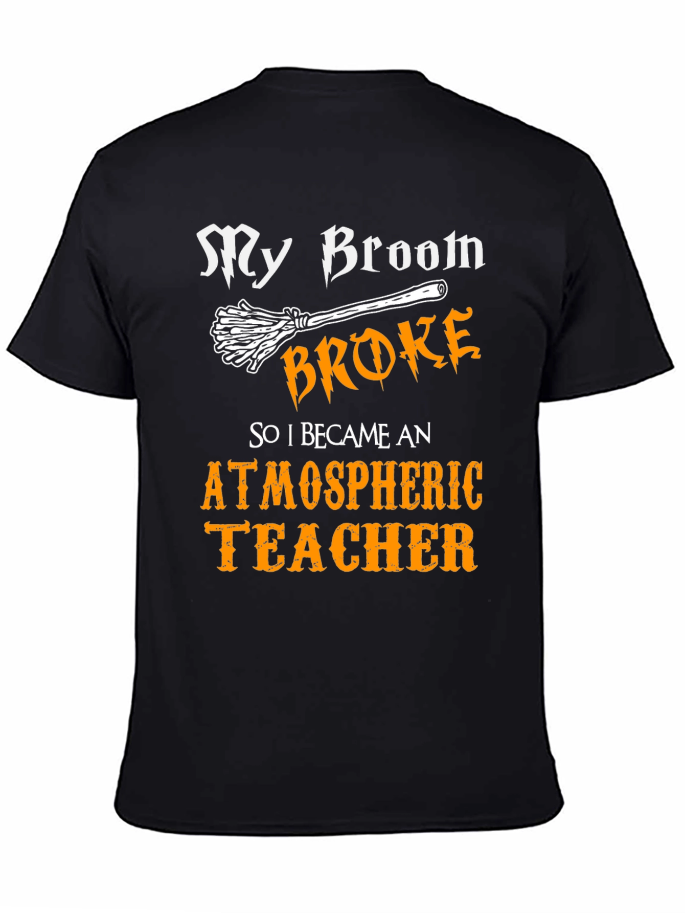 My Broom Broke Atmospheric Teacher T-Shirt