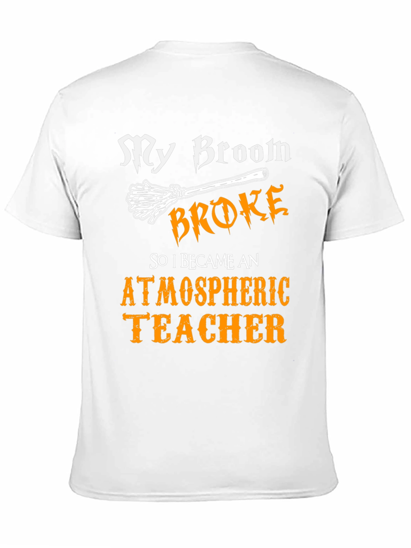 My Broom Broke Atmospheric Teacher T-Shirt