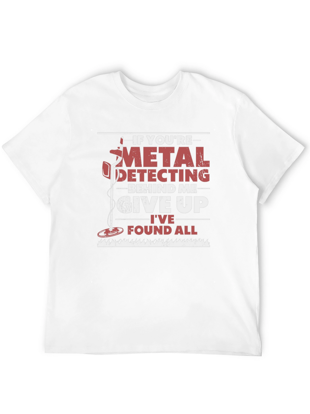Metal Detecting Humor T-Shirt