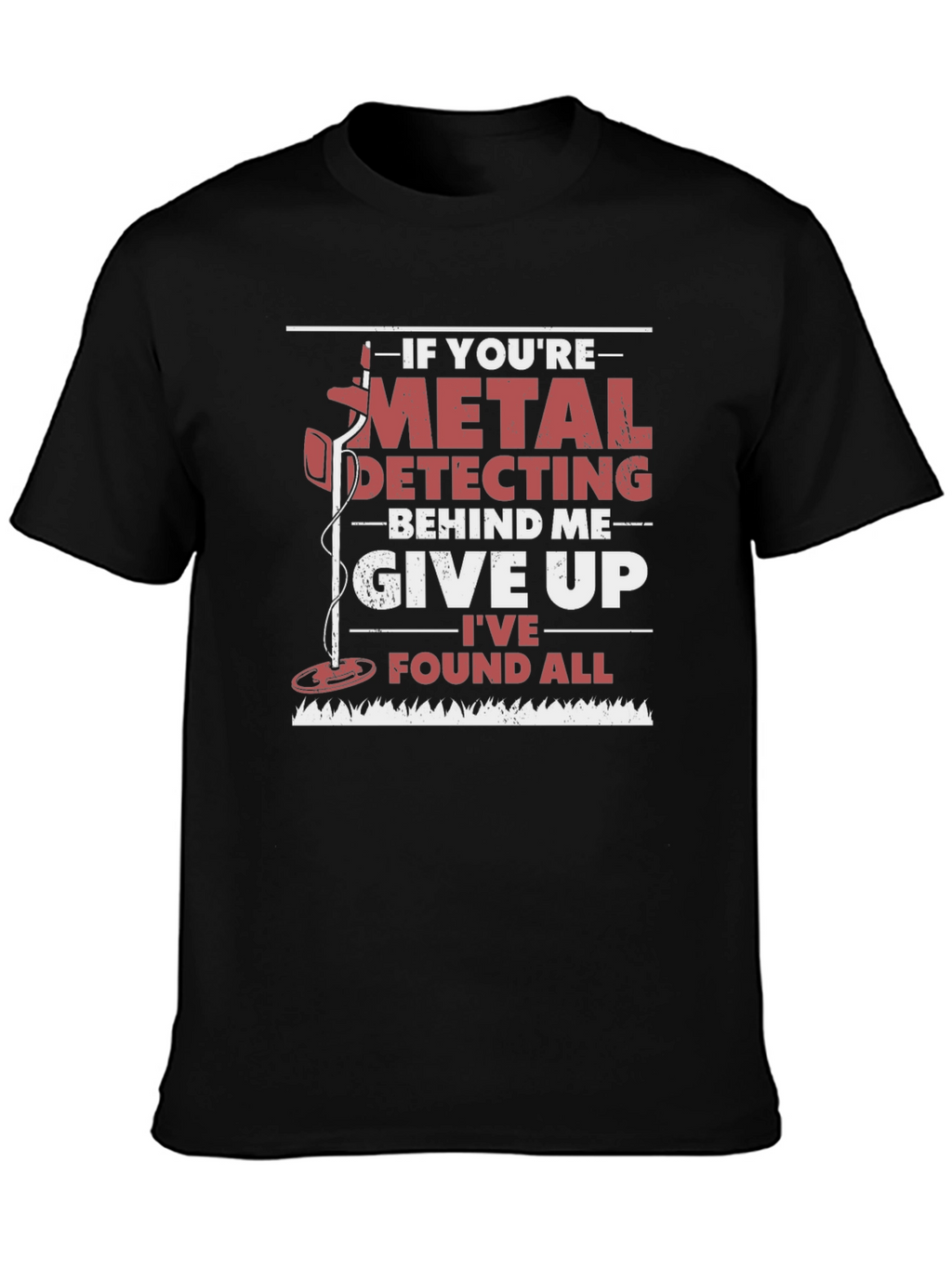 Metal Detecting Humor T-Shirt