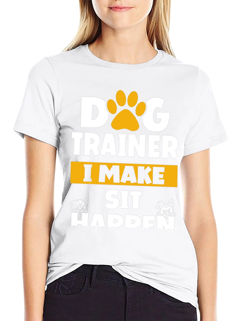 Dog Trainer T-Shirt - I Make Sit Happen