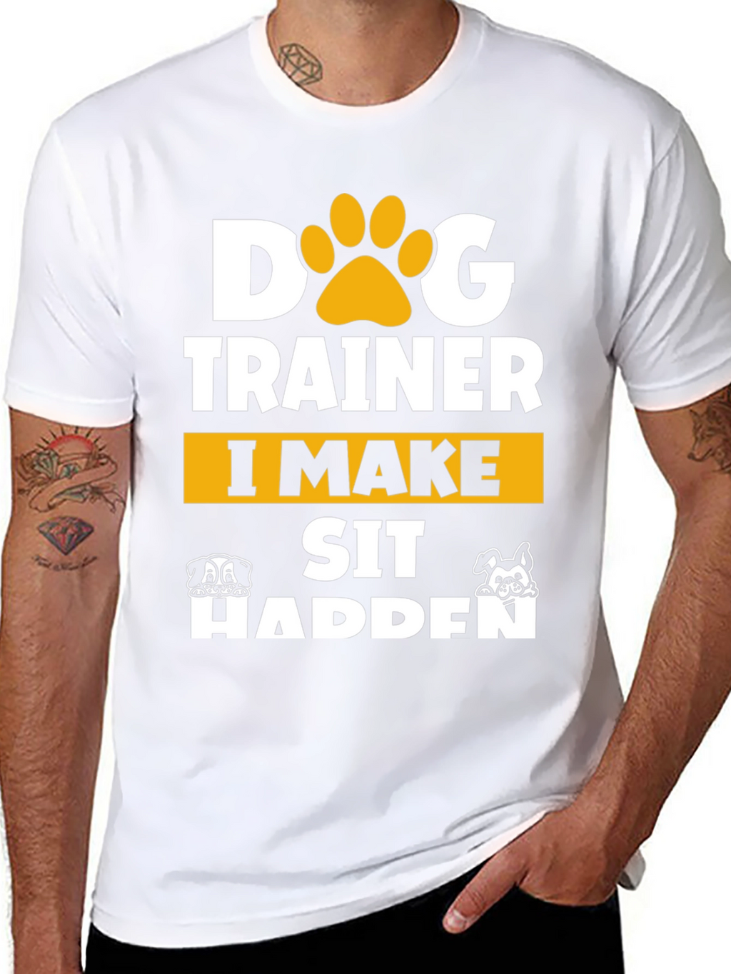 Dog Trainer T-Shirt - I Make Sit Happen