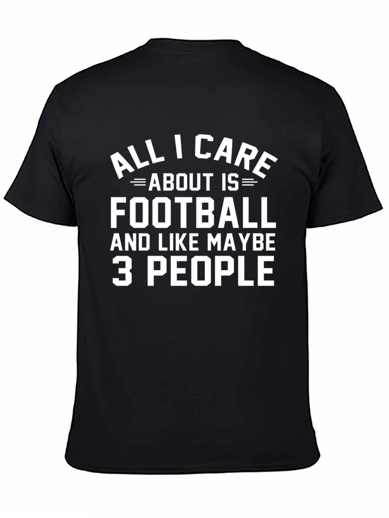 Football Fan T-Shirt - All I Care About Is Football
